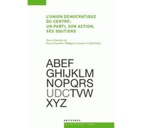 L'union Démocratique Du Centre : Un Parti, Son Action, Ses Soutiens