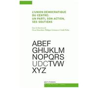 L'union Démocratique Du Centre : Un Parti, Son Action, Ses Soutiens