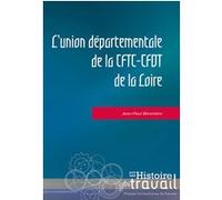 L'union départementale de la CFTC-CFDT de la Loire Jean-Paul Benetiere (Auteur)