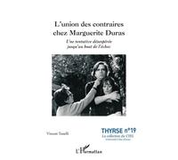 L'union des contraires chez Marguerite Duras: Une tentative désespérée jusqu'au bout de l'échec
