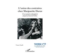 L'union des contraires chez Marguerite Duras Une tentative désespérée jusqu'au bout de l'échec - Vincent Tasselli - L'harmattan - broché - Essai