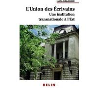 L'Union des Ecrivains Lucia Dragomir (Auteur), Sandrine Kott (Collection dirigée par)