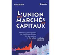 L'union des marchés de capitaux Des banques paneuropéennes, des fonds det#8217;investissement, une Bourse unique, un choc culturel... expliqués simplement - Alain Lemasson - Gereso Eds - broché - Etud