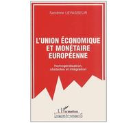 L'union Économique Et Monétaire Européenne - Homogénéisation, Obstacles Et Intégration