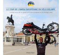 L'union européenne en vélo solaire: Le tour des 28 capitales européennes en vélo électrique solaire