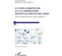 L'union Européenne Et La Coopération Régionale Des Outre-Mers - Vers Un Renforcement Du Soutien Européen ? | Occasion