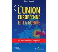 Pierre Menat – L'Union européenne et la guerre – Essai – Broché