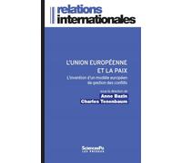 L'Union européenne et la paix: L'invention d'un modèle européen de gestion des conflits