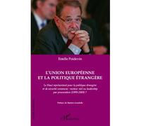 L'Union Européenne et la politique étrangère Le Haut représentant pour la politique étrangère et de sécurité commune : moteur réel ou leadership par procuration ? (1999-2009) - Estelle Poidevin - L'ha