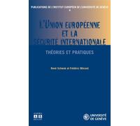 L'Union Européenne et la sécurité internationale Théories et pratiques - René Schwok - Academia Eds - broché - Essai