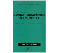 L'union Européenne Et Les Médias - Regards Croisés Sur L'information Européenne | Occasion