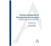 L'union Européenne Et L'immigration Économique - Les Défis D'une Gouvernance Multiniveaux
