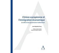 L'union européenne et l'immigration économique Les défis d'une gouvernance multiniveaux - Jean-Baptiste Farcy - Anthemis - broché - Etude