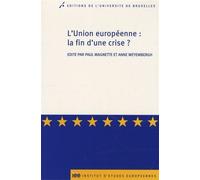 L'Union européenne : la fin d'une crise ? La fin d'une crise ? - Paul Magnette - Universite De Bruxelles Eds - broché - Essai