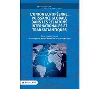L'Union européenne, puissance globale dans les relations internationales et transatlantiques Olivier Bichsel (Directeur éditorial), Olivier Delas (Directeur éditorial), Mulry Mondélice (Directeur édit
