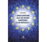 L'union européenne, salut des nations européennes à leur crépuscule ? - Alain Franchi - Trois Colonnes - broché - Essai