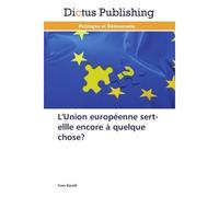 L'union européenne sert-ellle encore à quelque chose? - Barelli-Y - Dictus Publishing - broché - Essai