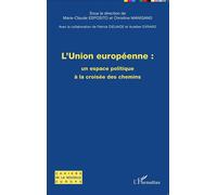 L'union européenne : un espace politique à la croisée des chemins Une espace politique à la croisée des chemins - Marie-Claude Esposito - L'harmattan - broché - Essai