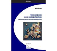 L'Union européenne vers un Empire post-politique: La gouvernance libérale contre la politique de puissance