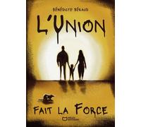 L'Union fait la Force - Bénédicte Béraud - Hello Editions - ebook (ePub) - Roman
