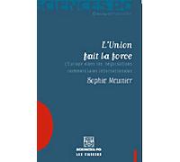 L'union fait la force L'Europe dans les négociations commerciales internationales - Sophie Meunier - Presses De Sciences Po - broché - Etude
