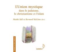 L'union mystique dans le judaïsme, le christianisme et l'islam