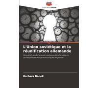 L'Union soviétique et la réunification allemande: Une analyse des procès-verbaux des discussions soviétiques et des communiqués de presse