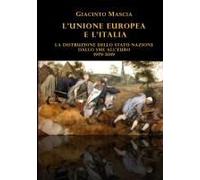 L'unione Europea E L'italia. La Distruzione Dello Stato-Nazione. Dallo Sme All'euro 1979-2019