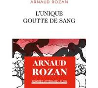 L'Unique goutte de sang Arnaud Rozan (Auteur)