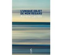 L'unique objet de mon regard