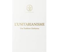 L'unitarianisme: Une tradition chrétienne