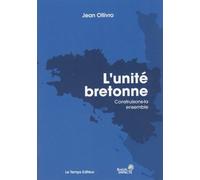 L'unité Bretonne Manifeste pour la réunification de la Bretagne - Jean Ollivro - Le Temps Editeur-An Amzer - broché - Monographie