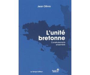 L'unité Bretonne Manifeste pour la réunification de la Bretagne - Jean Ollivro - Le Temps Editeur-An Amzer - broché - Monographie