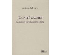 L'unité cachée: Judaïsme, christianisme, islam