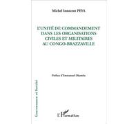 L'unité de commandement dans les organisations civiles et militaires au Congo-Brazzaville - Michel Innocent Peya - L'harmattan - broché - Etude