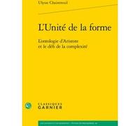L'Unité de la forme Ulysse Chaintreuil (Auteur), Chantal Jaquet (Collection dirigée par), Pierre-Marie Morel (Collection dirigée par)