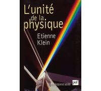 L'unité de la physique - Etienne Klein - Puf - broché - Etude