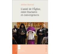 L'unité de l'Eglise en fractures et convergences Jérôme Bascoul (Auteur)