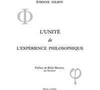 L'unité de l'expérience philosophique Etienne Gilson (Auteur), Remy Brague (Auteur)