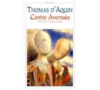 L'unite De L'intellect Contre Les Averroistes Suivi Des Textes Contre Averroes Anterieurs A 1270 - Edition Bilingue