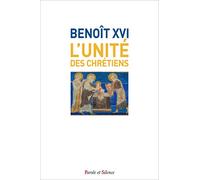 L'unité des chrétiens (Benoit XVI)