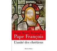 L'unité des chrétiens (Pape François) Pape François (Auteur)
