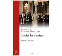 L'unité Des Chrétiens - Pourquoi ? Pour Quoi ?