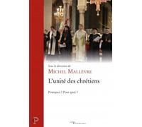 L'unité des chrétiens Pourquoi ? Pour quoi ? - Michel Mallèvre - Cerf - broché - Essai