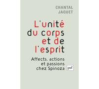 L'unité Du Corps Et De L'esprit - Affects, Actions Et Passions Chez Spinoza