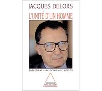 L'Unité d'un homme Entretiens avec Dominique Wolton - Jacques Delors - Odile Jacob - broché - Livre