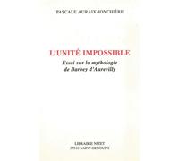 L'Unité impossible - Essai sur la mythologie de Barbey d'Aurevilly - Pascale Auraix-Jonchière - Nizet - Livre