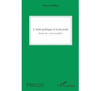 L'unité politique et la diversité: Autour du vivre-ensemble – L'Harmattan