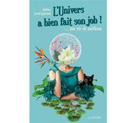 L'Univers a bien fait son job ! … ma vie de médium - Adeline Castel-Leproust - Lanore - broché - Essai