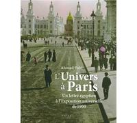 L'univers À Paris - Un Lettré Égyptien À L'exposition Universelle De 1900